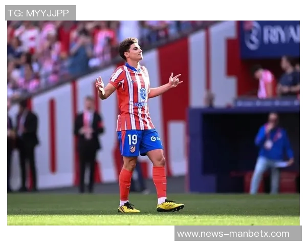 马竞2025年各项赛事进球破百阿尔瓦雷斯独占鳌头攻入27球